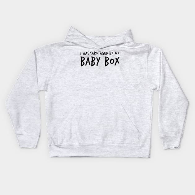 Jess Day I was sabotaged by my baby box Kids Hoodie by voidstickers